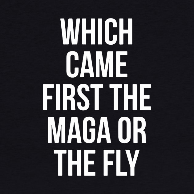 Which Came First The MAGA Or The Fly by Red Wolf Rustics And Outfitters